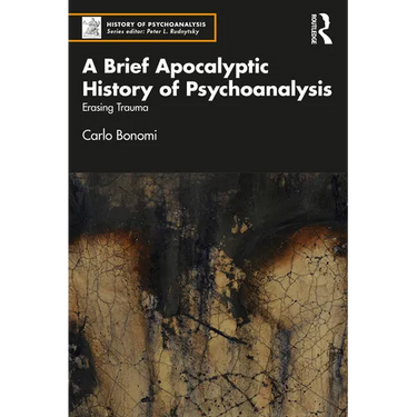 A Brief Apocalyptic History of Psychoanalysis: Erasing Trauma