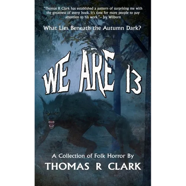 We Are 13: A Collection of Folk Horror