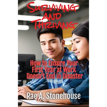 Surviving and Thriving: How to Ensure Your First Year at Work Doesn't End in Disaster