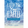 Exercise Your Faith: 30 Devotions to Help Strengthen Your Walk Physically and Spiritually