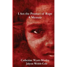 I Am the Product of Rape: A Memoir