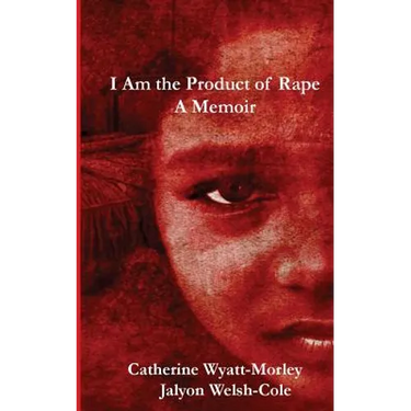 I Am the Product of Rape: A Memoir