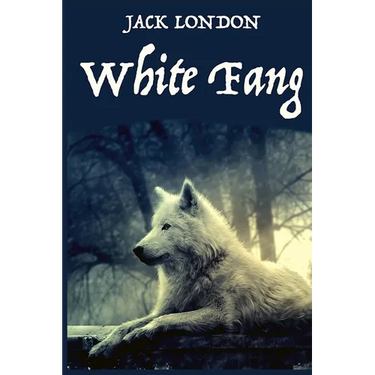 White Fang, by American Author Jack London: A novel by American author Jack London