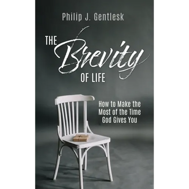 The Brevity of Life: How to Make the Most of the Time God Gives You