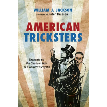 American Tricksters: Thoughts on the Shadow Side of a Culture's Psyche