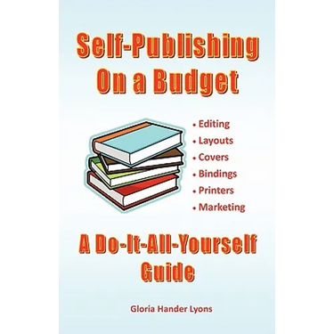 Self-Publishing On A Budget: A Do-It-All-Yourself Guide
