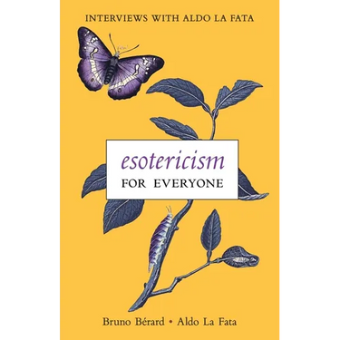 Esotericism for Everyone: Interviews with Aldo La Fata