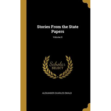 Stories From the State Papers; Volume II