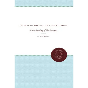 Thomas Hardy and the Cosmic Mind: A New Reading of the Dynasts