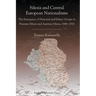 Silesia and Central European Nationalisms: The Emergence of National and Ethnic Groups in Prussian Silesia and Austrian Silesia, 1848-1918