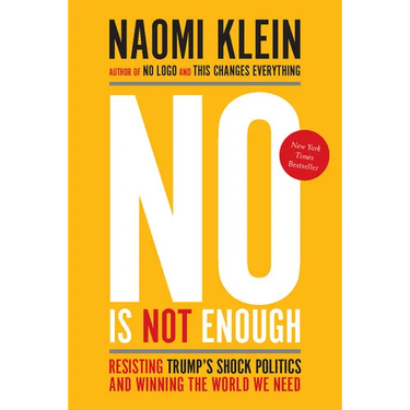 No Is Not Enough: Resisting Trump's Shock Politics and Winning the World We Need