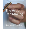 The Art of Pen Making