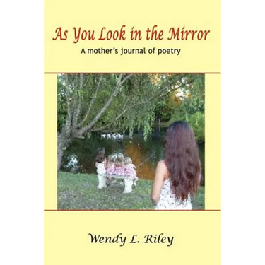 As You Look in the Mirror: A mother's journal of poetry