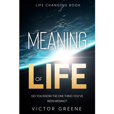 Life Changing Book: Meaning of Life - Do You Know The One Thing You've Been Missing?