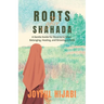 Roots After Shahada: A Gentle Guide for Reverts to Islam - Belonging, Healing, and Growing in Faith