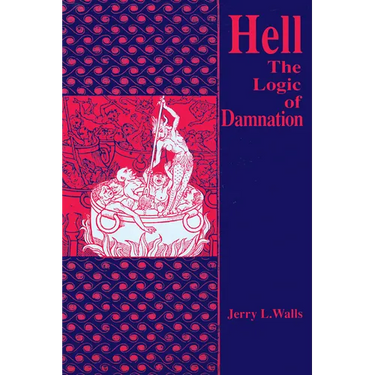 Hell: The Logic of Damnation