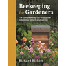 Beekeeping for Gardeners: The Complete Step-By-Step Guide to Keeping Bees in Your Garden - Finalist in the Garden Media Guild Award 2024