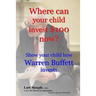 Where can your child invest $100 now?: Show your child how Warren Buffett invests