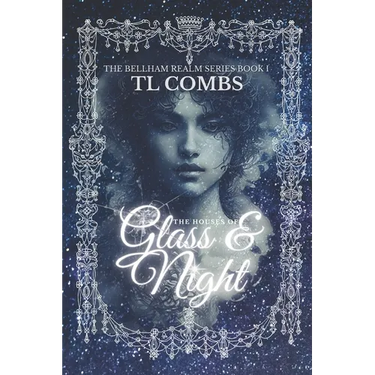 The Houses of Glass & Night: The Bellham Realm Series: Book I
