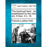 The bankrupt laws: as established by the new act, 6 Geo. 4 c. 16.
