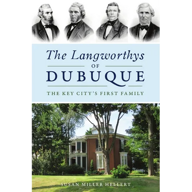 The Langworthys of Dubuque: The Key City's First Family