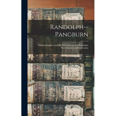Randolph--Pangburn: William Pangburn and his Wife Hannah Fitz Randolph; Their Ancestry and Descendan