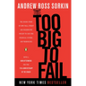 Too Big to Fail: The Inside Story of How Wall Street and Washington Fought to Save the Financial System--and Themselves