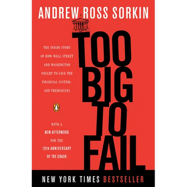 Too Big to Fail: The Inside Story of How Wall Street and Washington Fought to Save the Financial System--and Themselves