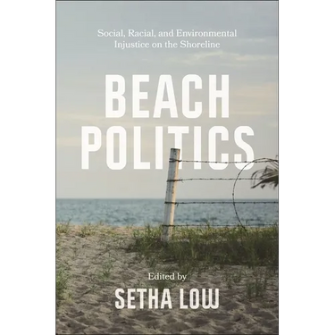 Beach Politics: Social, Racial, and Environmental Injustice on the Shoreline