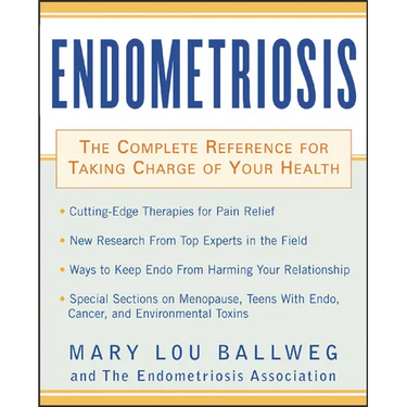 Endometriosis: The Complete Reference for Taking Charge of Your Health the Complete Reference for Taking Charge of Your Health