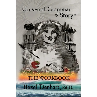 Universal Grammar of Story(TM): The Workbook