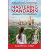 Mastering Mandarin: Your Path to Proficiency - Learn Chinese Language for English Speakers, Business, Academia and Global Trade