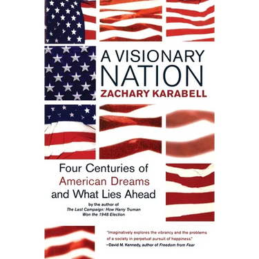 A Visionary Nation: Four Centuries of American Dreams and What Lies Ahead