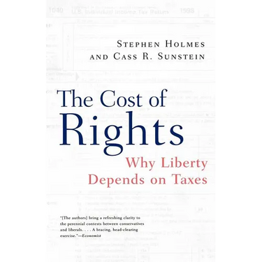 The Cost of Rights: Why Liberty Depends on Taxes