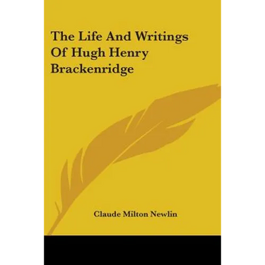 The Life And Writings Of Hugh Henry Brackenridge