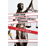 Scenes from a Criminal Lawyer's Notebook: Cases You Can't Make Up