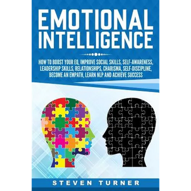 Emotional Intelligence: How to Boost Your EQ, Improve Social Skills, Self-Awareness, Leadership Skills, Relationships, Charisma, Self-Discipli