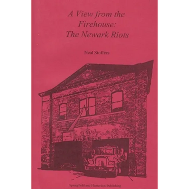 A View from the Firehouse: The Newark Riots