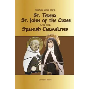 St. Teresa, St. John of the Cross and the Spanish Carmelites
