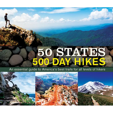 50 States 500 Day Hikes: An Essential Guide to America's Best Trails for All Levels of Hikers