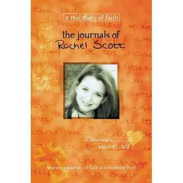 The Journals of Rachel Scott: A Journey of Faith at Columbine High