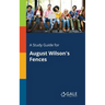 A Study Guide for August Wilson's Fences