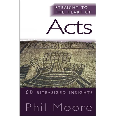 Straight to the Heart of Acts: 60 Bite-Sized Insights