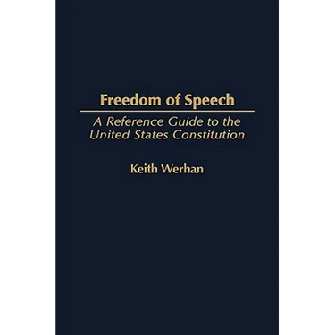 Freedom of Speech: A Reference Guide to the United States Constitution