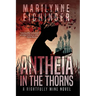 Antheia in the Thorns (A Rightfully Mine Novel)