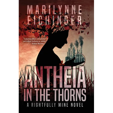 Antheia in the Thorns (A Rightfully Mine Novel)