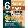 6 Mississippi MAAP Math Practice Tests for Grade 6 Students: A Complete Guide to Building Math Mastery and Excelling on the Mississippi MAAP Test