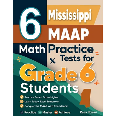 6 Mississippi MAAP Math Practice Tests for Grade 6 Students: A Complete Guide to Building Math Mastery and Excelling on the Mississippi MAAP Test