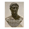 The Ptolemaic Kingdom of Ancient Egypt: The History and Legacy of the Ptolemy Dynasty and the End of the Egyptian Empire