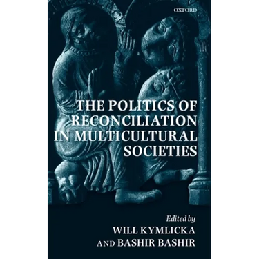 The Politics of Reconciliation in Multicultural Societies